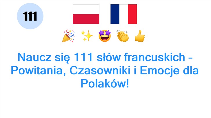 Naucz się 111 słów francuskich – Powitania, Czasowniki i Emocje dla Polaków!